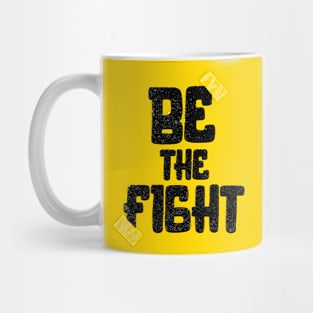 Be The fight Mug